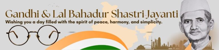CELEBRATING THE JAYANTI OF MAHATMA GANDHI & LAL BAHADUR SHASTRI- LEGENDS OF INDIA